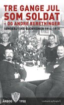 Øjenvidner 1914-1918 10 - Tre gange jul som soldat - og andre beretninger