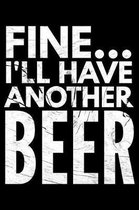Fine I'll have another beer