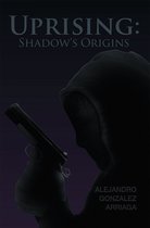Uprising: Shadow's Origins