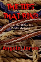Florida Sheriff Deputies Murder Mystery Series 3 - The Ties That Bind