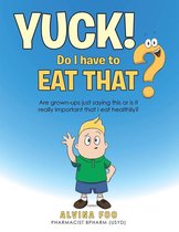 Yuck! - Do I Have to Eat That?