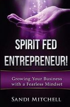 Spirit Fed Entrepreneur!