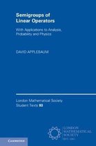Semigroups of Linear Operators With Applications to Analysis, Probability and Physics 93 London Mathematical Society Student Texts, Series Number 93