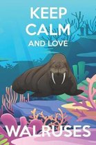 Keep Calm And Love Walruses