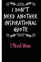 Not Another Inspirational Quote I Need Wine Lined Composition Notebook And Journal