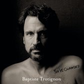 Baptiste Trotignon - You've Changed