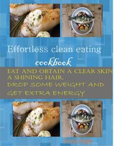 Effortless Clean Eating Cookbook