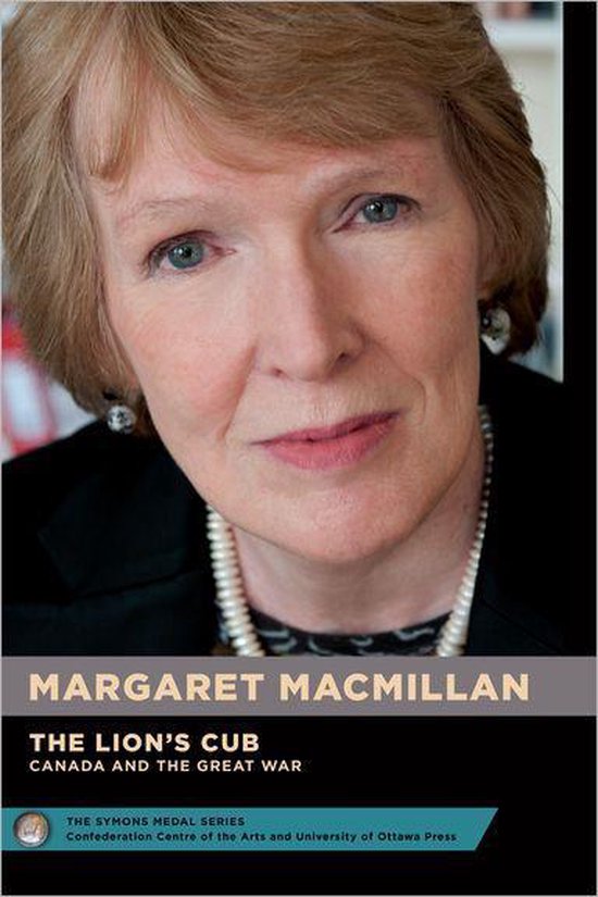 Boekcover met een portret van Margaret MacMillan, met de titel 'The Lion's Cub' en 'Canada and the Great War'.