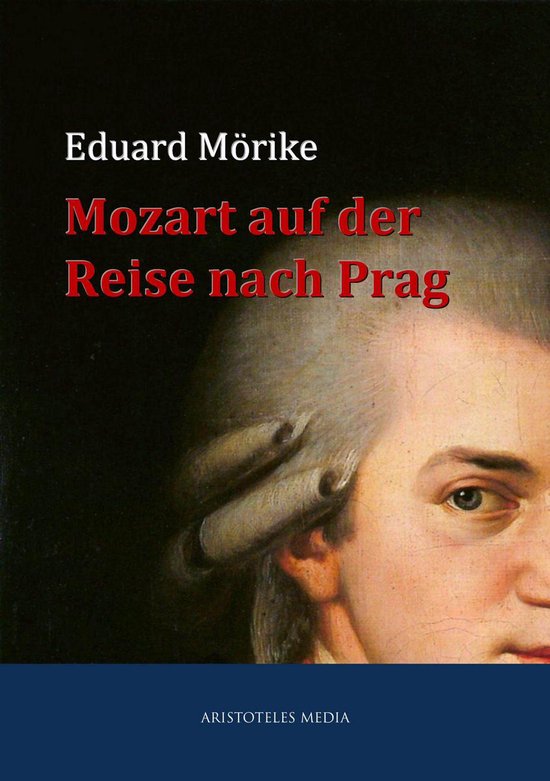 Mozart Auf Der Reise Nach Prag Mozart auf der Reise nach Prag (ebook), Eduard Mörike | 9783733902780