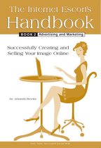The Internet Escort's Handbook Book 2 Advertising and Marketing