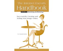 The Internet Escort's Handbook Book 2: Advertising and Marketing