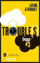 Trouble[s] épisode 3