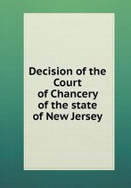 Decision of the Court of Chancery of the state of New Jersey