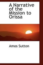 A Narrative of the Mission to Orissa