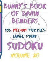 Bunnys Book of Brain Benders Volume 20 100 Medium Sudoku Puzzles Large Print