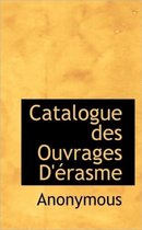 Catalogue Des Ouvrages D' Rasme