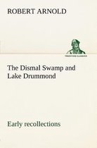 The Dismal Swamp and Lake Drummond, Early recollections Vivid portrayal of Amusing Scenes