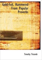 Gold-Foil, Hammered from Popular Proverbs