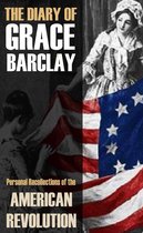 The Diary of Grace Barclay: 1776-1783: (Abridged, Annotated)