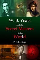 W. B. Yeats and the Secret Masters of the World