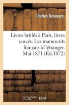Livres Br l s Paris, Livres Sauv s. Les Manuscrits Fran ais l' tranger. Mai 1871