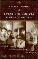 The Choral Music of Twentieth-Century Women Composers