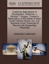 California State Board of Equalization, Petitioner, V. George T. Goggin, Trustee in Bankruptcy of the Estate of West Coast Cabinet Works, Inc. U.S. Supreme Court Transcript of Record with Sup