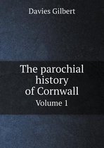 The parochial history of Cornwall Volume 1