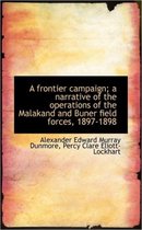 A Frontier Campaign; A Narrative of the Operations of the Malakand and Buner Field Forces, 1897-1898