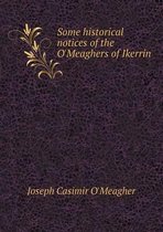 Some historical notices of the O'Meaghers of Ikerrin