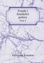Frank i frankiści polscy Tom 2