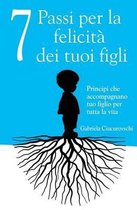 7 Passi Per La Felicit Dei Tuoi Figli