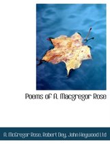 Poems of A. MacGregor Rose