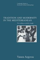 Cambridge Studies in Social and Cultural AnthropologySeries Number 101- Tradition and Modernity in the Mediterranean