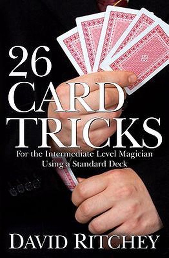 26 Card Tricks For the Intermediate Level Magician Using a Standard