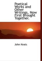 Poetical Works and Other Writings, Now First Brought Together.