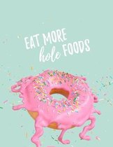 Eat More Hole Foods