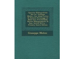 Operette Bibliografiche Del Cav. Guiseppe Molini...Con Alcase Lettre Di Distinti Personaggi Al Mede-Imo