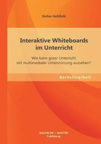 Interaktive Whiteboards im Unterricht