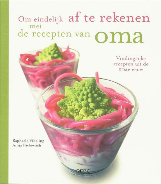Om Eindelijk Af Te Rekenen Met De Recepten Van Oma - cover