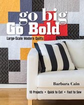 Go Big, Go Bold - Large-Scale Modern Quilts