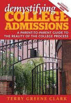 Demystifying College Admissions: A Parent-To-Parent Guide to the Reality of the College Process