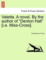 Valetta. a Novel. by the Author of Denton Hall [I.E. Miss-Cross].