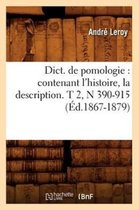 Savoirs Et Traditions- Dict. de Pomologie: Contenant l'Histoire, La Description. T 2, N 390-915 (�d.1867-1879)