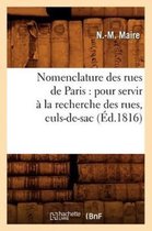 Arts- Nomenclature Des Rues de Paris: Pour Servir À La Recherche Des Rues, Culs-De-Sac, (Éd.1816)