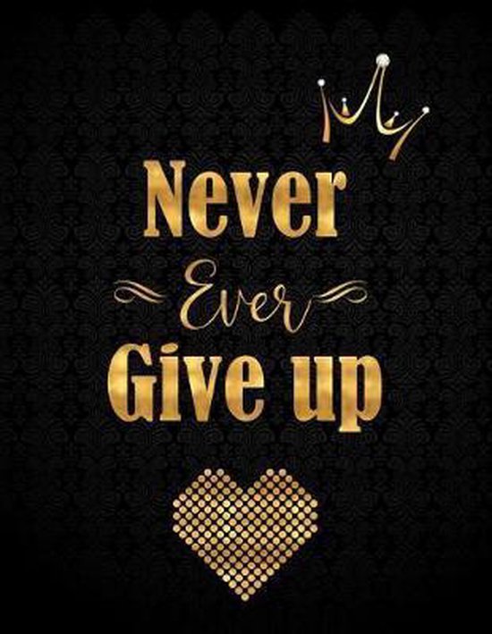 Never Ever Give Up Quotes Never Ever Give Up, Boss Lady | 9781981150205 | Boeken | Bol.com