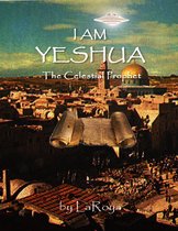 I Am Yeshua: The Celestial Prophet