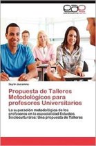 Propuesta de Talleres Metodologicos Para Profesores Universitarios