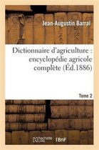 Savoirs Et Traditions- Dictionnaire d'Agriculture: Encyclop�die Agricole Compl�te. Tome 2 (C-F)