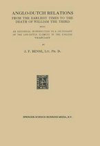 Anglo-Dutch Relations from the Earliest Times to the Death of William the Third